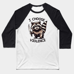 I CHOOSE VIOLENCE // Raccoon Baseball T-Shirt